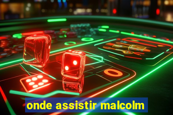 onde assistir malcolm